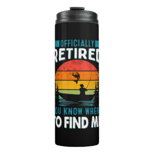 Fisher Gift Retired You Know Where To Find Me Thermal Tumbler