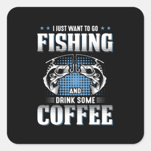 Fisher Go Fishing And Drink Some Coffee Square Sticker