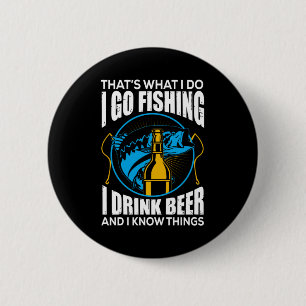Fisher I Go Fishing I Drink Beer 6 Cm Round Badge