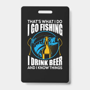 Fisher I Go Fishing I Drink Beer ID Badge