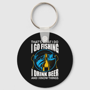Fisher I Go Fishing I Drink Beer Key Ring