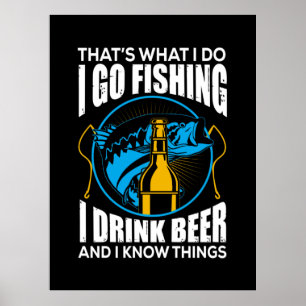 Fisher I Go Fishing I Drink Beer Poster