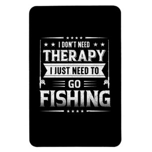 Fisher I Just Need To Go Fishing Magnet