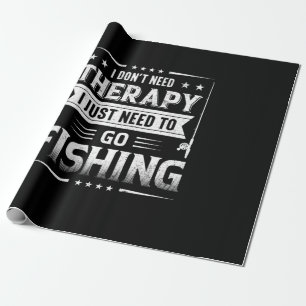 Fisher I Just Need To Go Fishing Wrapping Paper