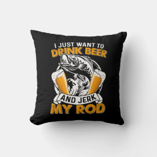 Fisher I Just Want To Drink Beer And Fishing Cushion