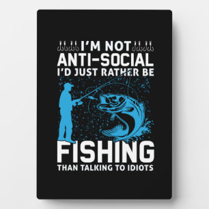 Fisher I Would Just Rather Be Fishing Plaque