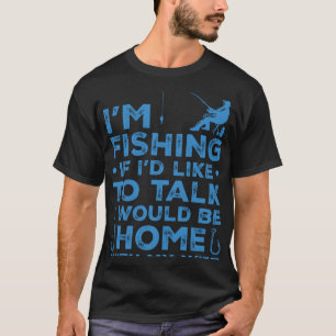 Fisher I'm Fishing With My Wife Fisherman T-Shirt