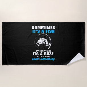Fisher Sometimes It Is A Fish Beach Towel
