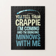 Fisher You Tell Them Crappie