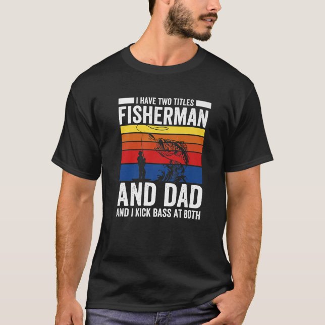 Fisherman And Dad Funny Fishing Fisherman T-Shirt (Front)