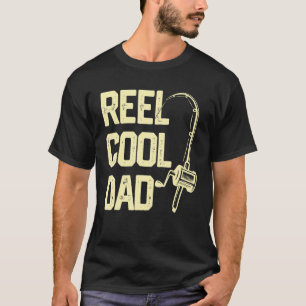 Fisherman Cool Dad Fishing Father's Day Reel Cool T-Shirt