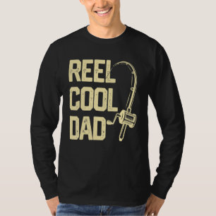 Fisherman Cool Dad Fishing Father's Day Reel Cool T-Shirt