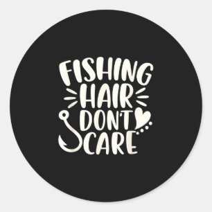Fisherman fishing hair don't care funny fishing classic round sticker