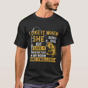 Fisherman Fishing I Love It When She Tugs On My Wo T-Shirt