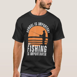 Fisherman Fishing Is Importanter Fishing T-Shirt