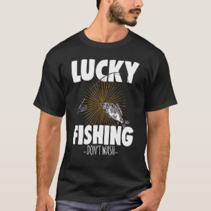 Fisherman Fishing Lucky Fishing Do Not Wash T-Shirt