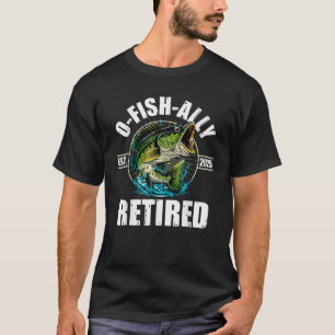 Fisherman Fishing Retirement Gift O Fish Ally Reti T-Shirt
