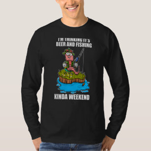 Fisherman Fishing Worm Beer & Fishing Kinda Weeken T-Shirt