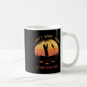 Fisherman, I Can't Work Today My Arm Is In A Cast, Coffee Mug