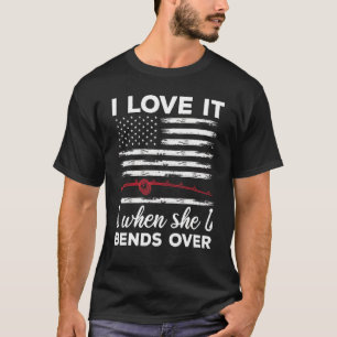 Fisherman I Love It When She Bends Over Fishing 1 T-Shirt