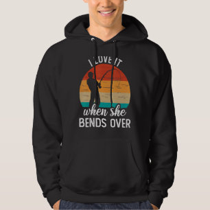 Fisherman I Love It When She Bends Over Fishing 2 Hoodie