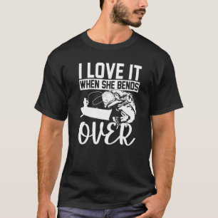 Fisherman I Love It When She Bends Over Fishing T-Shirt