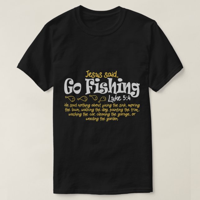 Fisherman Jesus Said Go Fishing Shirt Catching Fis (Design Front)