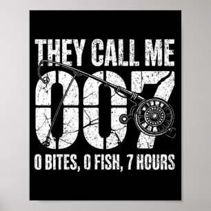 Fisherman Joke Dad They Call Me 007 Funny Fishing Poster