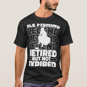 Fisherman Retiree  Ice Fishing T-Shirt