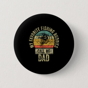 Fisherman Shirt My Favourite Fishing Buddies Call 6 Cm Round Badge