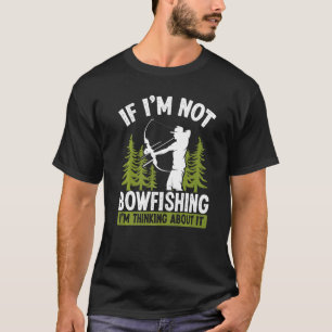 Fisherman Thinking about Bowfishing Archer Bow Hun T-Shirt