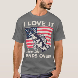 Fisherman USA I Love It When She Bends Over Funny T-Shirt