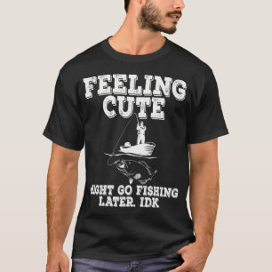 Fisherman with Grouper Feeling Cute, Might Go Fish T-Shirt