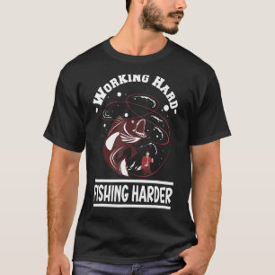 Fisherman Working Hard Fishing Harder Angler 2 T-Shirt