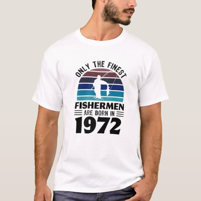 Fishermen Born 1972 Fishing Gift 50Th Birthday T-Shirt (Front)