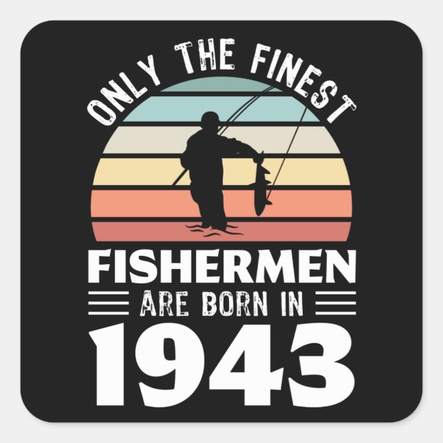 Fishermen born in 1943 80th Birthday Fishing Gift Square Sticker (Front)