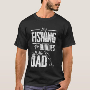 Fishermen Dad Fathers Day Funny Fishing Buddies Fi T-Shirt