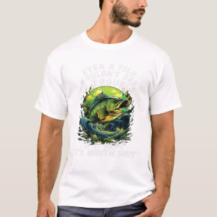 Fishermen Even A Fish Wouldn t T-Shirt
