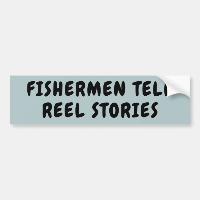 Fishermen Tell REEL STORIES Pun Bumper Sticker (Front)