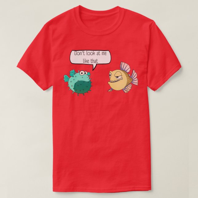 Fishes dont look at me like that T-Shirt (Design Front)