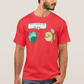 Fishes dont look at me like that T-Shirt