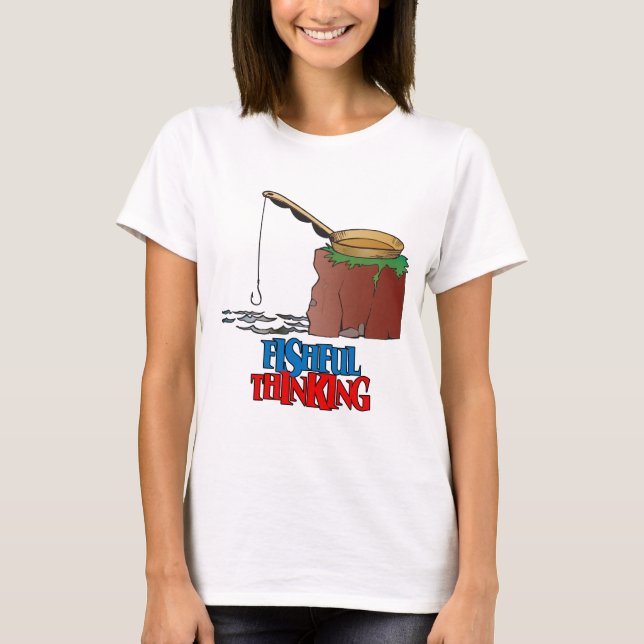 Fishful Thinking Funny Fishing T-Shirt (Front)
