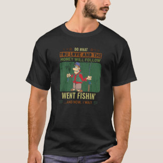 Fishin' Do What Love Money Follow  Warm Fishin' T-Shirt
