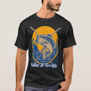 Fishin' It For Life Fishing Hobby Fisherman Pastim T-Shirt