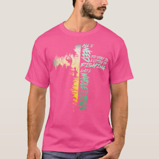 Fishing 365 All I Need Is Fishing Jesus Christian T-Shirt