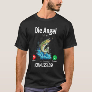 Fishing Adventure Die Angel calls an ich muss Ange T-Shirt