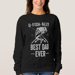 Fishing Ally Dad Fisherman Best Dad Ever Fish Man Sweatshirt