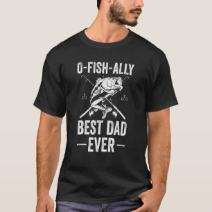 Fishing Ally Dad Fisherman Best Dad Ever Fish Man T-Shirt