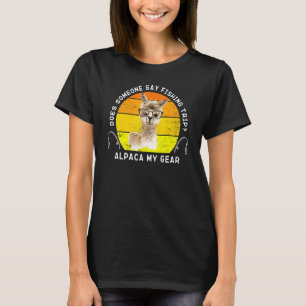 Fishing Alpaca My Gear Fisherman Pun Angler Pole J T-Shirt