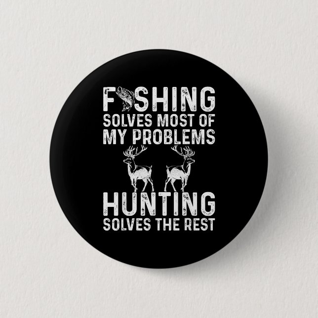 Fishing &amp; Hunting Solve My Problems Funny  6 Cm Round Badge (Front)